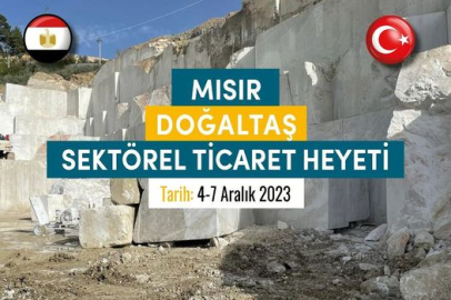 Mısır'a doğaltaş sektörel ticaret heyet gezisi 4 Aralık'ta