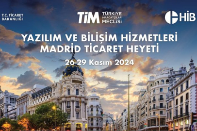 TİM, yazılım ve bilişim sektörünü Madrid'e davet ediyor