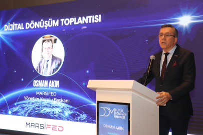 MARSİFED Başkanı Osman Akın "Dijital dönüşüm kaçınılmaz"